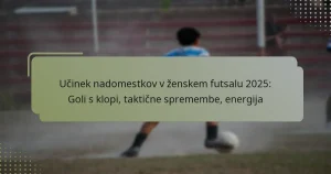 Učinek nadomestkov v ženskem futsalu 2025: Goli s klopi, taktične spremembe, energija
