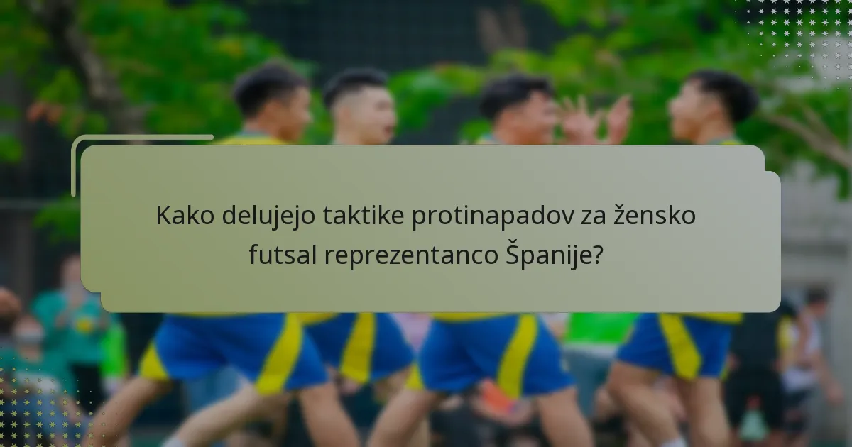 Kako delujejo taktike protinapadov za žensko futsal reprezentanco Španije?