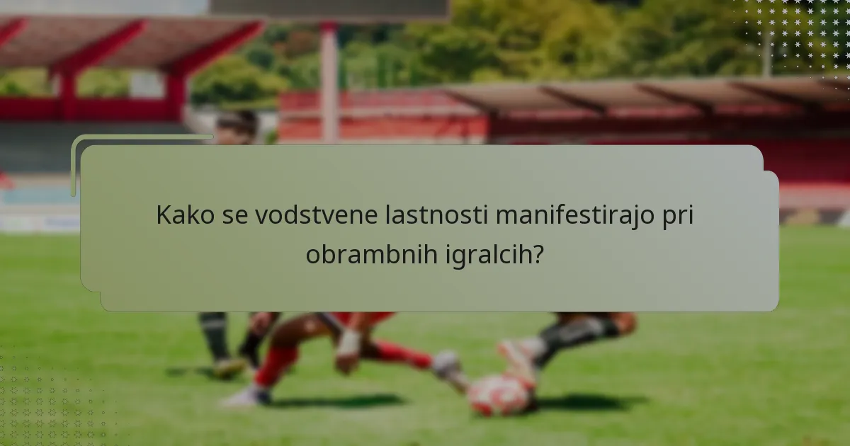 Kako se vodstvene lastnosti manifestirajo pri obrambnih igralcih?