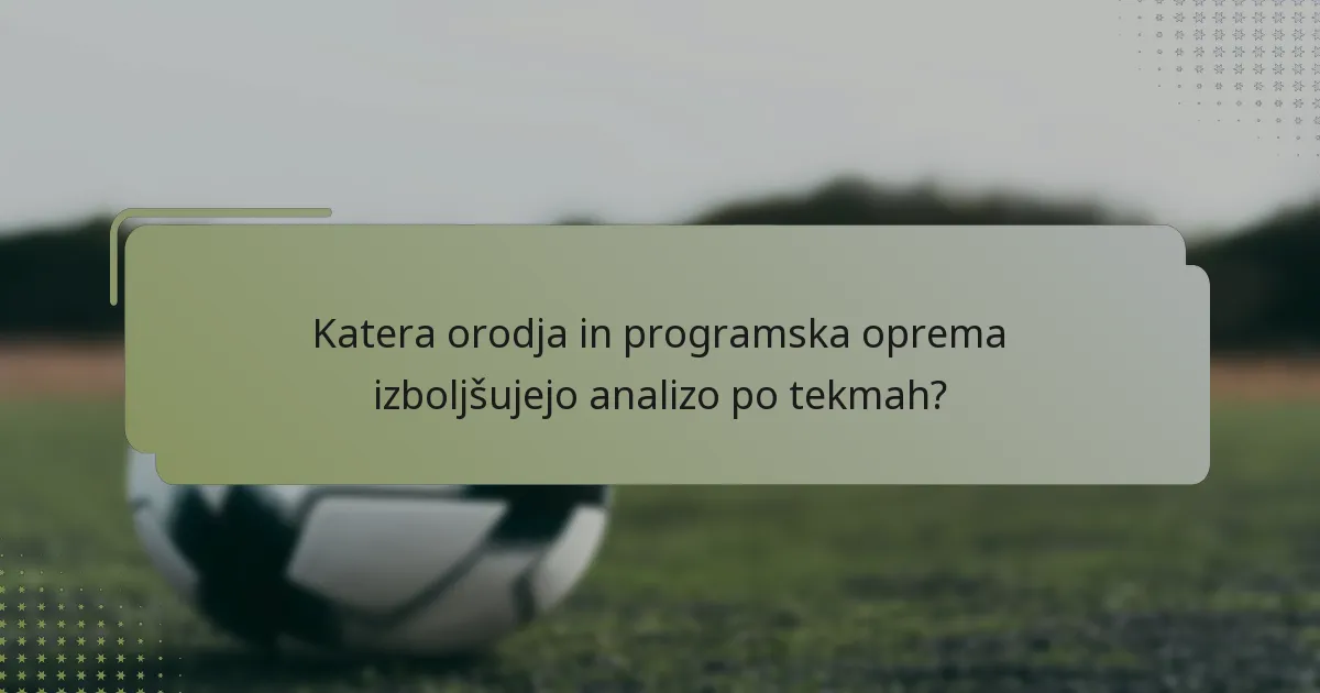 Katera orodja in programska oprema izboljšujejo analizo po tekmah?