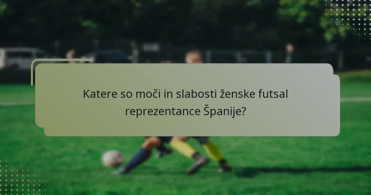 Katere so moči in slabosti ženske futsal reprezentance Španije?